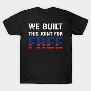 We Built This Joint For Free T-Shirt